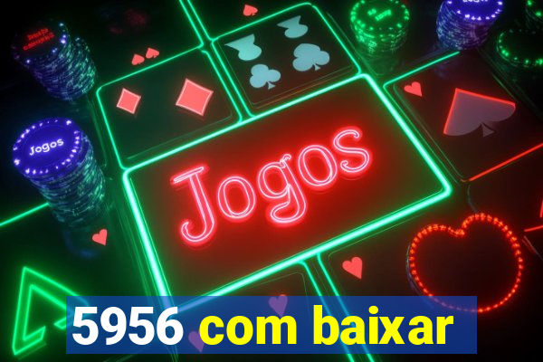5956 com baixar